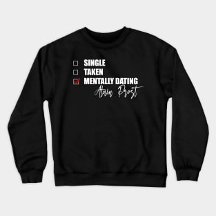 Mentally Dating Alain Prost Crewneck Sweatshirt